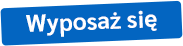 Wyposaż się


